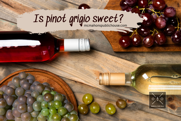 Is Pinot Grigio Sweet