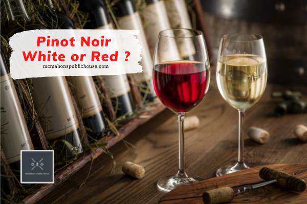 Pinot Noir White or Red