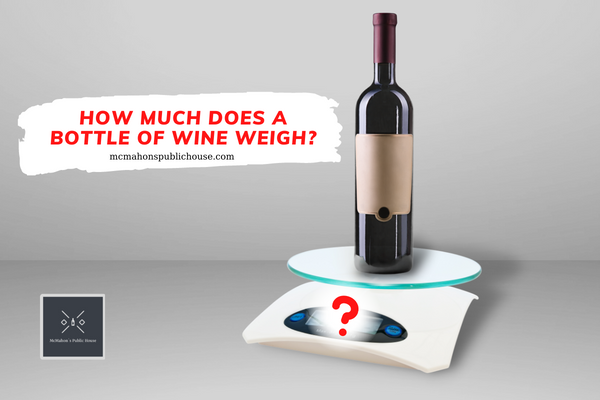 How Much Does A Bottle Of Wine Weigh
