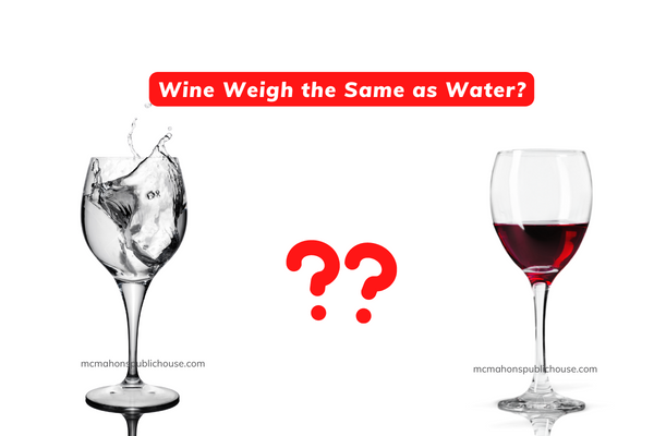 Does Wine Weigh the Same as Water?