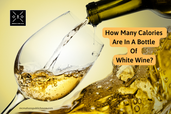 How Many Calories Are In A Bottle Of White Wine