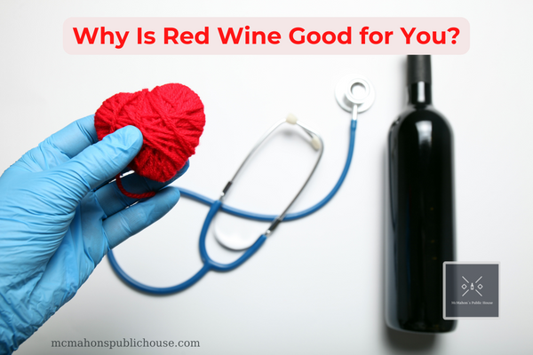 Why Is Red Wine Good for You