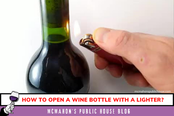 How To Open a Wine Bottle With a Lighter