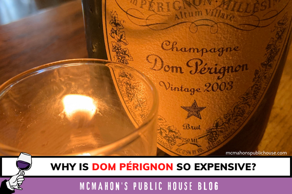 Why is Dom Perignon So Expensive