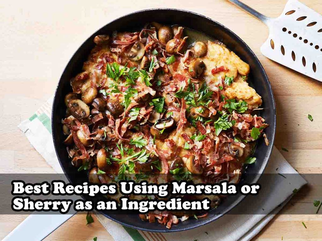 Best Recipes Using Marsala or Sherry as an Ingredient