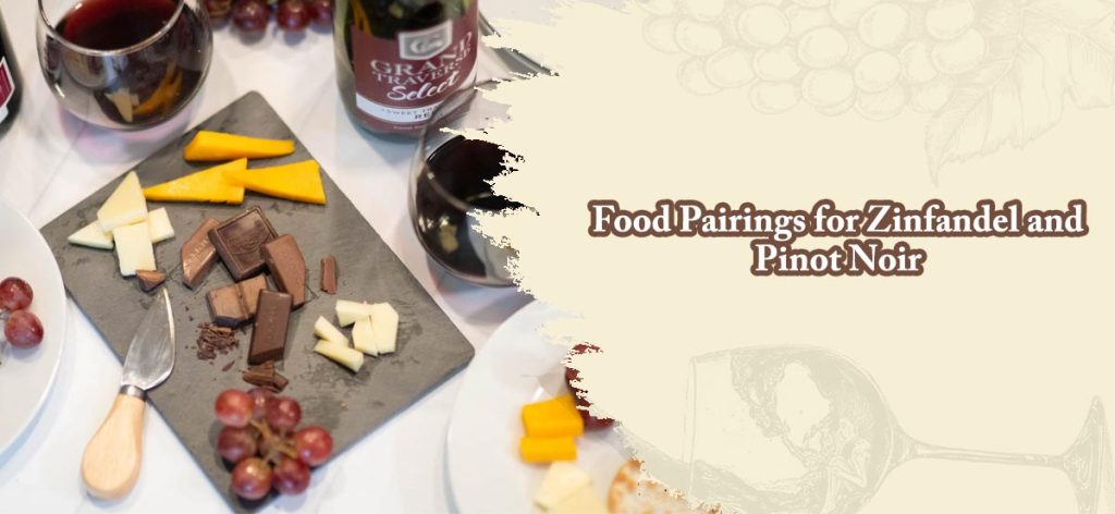 Food Pairings for Zinfandel and Pinot Noir