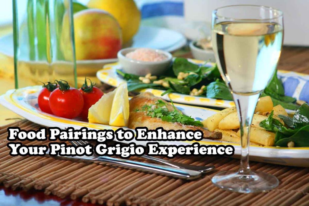 Food Pairings to Enhance Your Pinot Grigio Experience