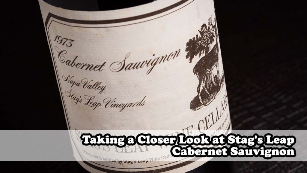 Taking a Closer Look at Stag's Leap Cabernet Sauvignon 