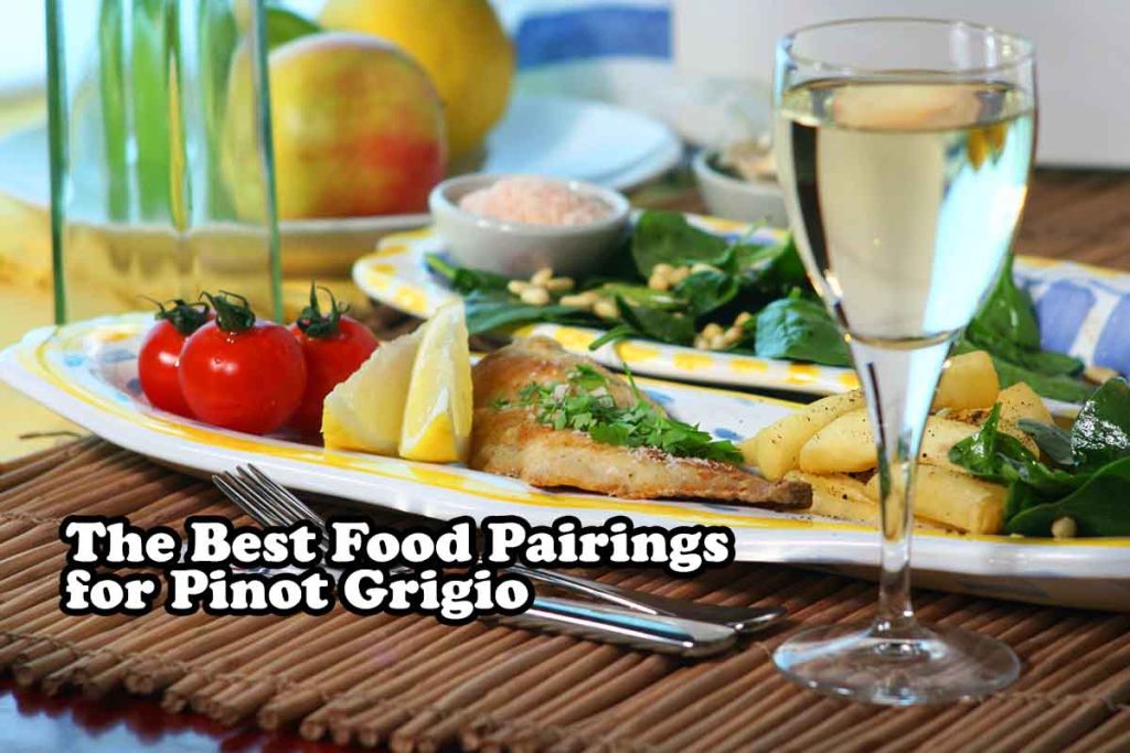 The Best Food Pairings for Pinot Grigio