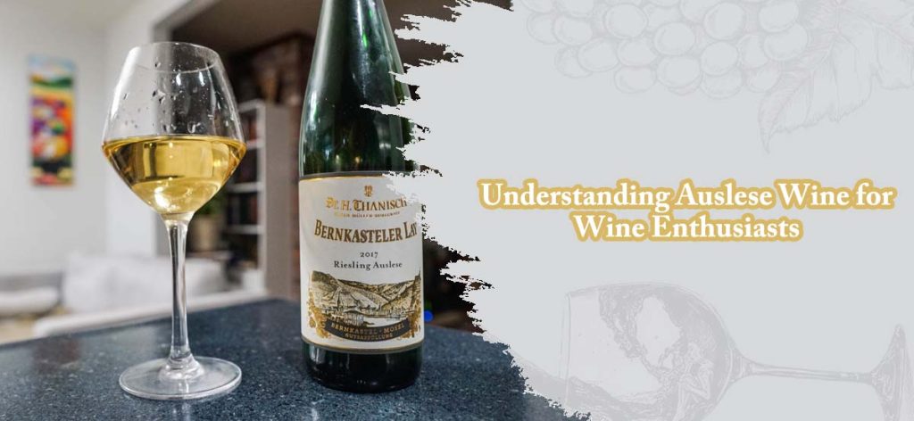 Understanding Auslese Wine for Wine Enthusiasts