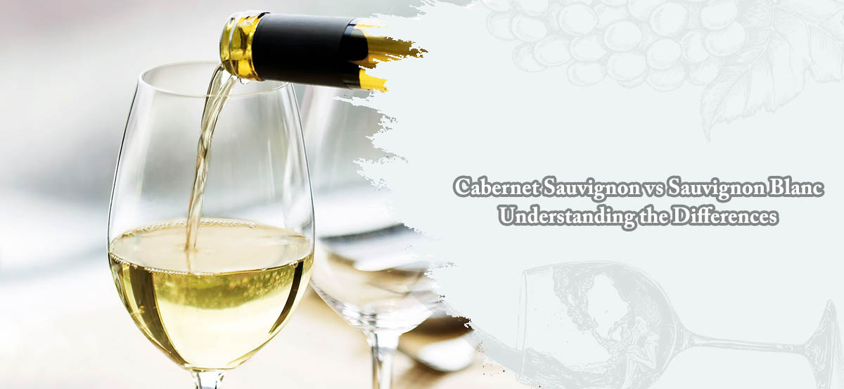 Cabernet Sauvignon vs Sauvignon Blanc Understanding the Differences