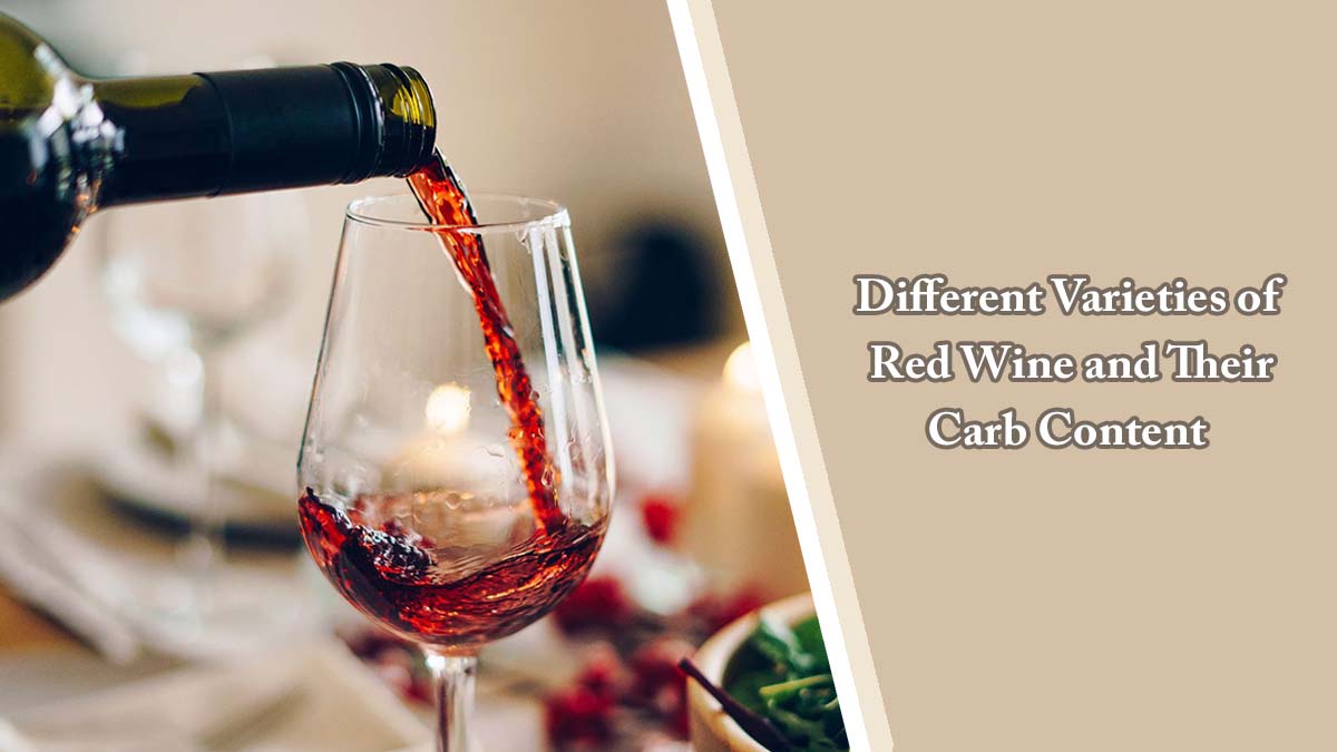 Different Varieties of Red Wine and Their Carb Content