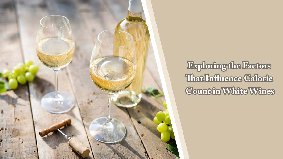 Exploring the Factors That Influence Calorie Count in White Wines