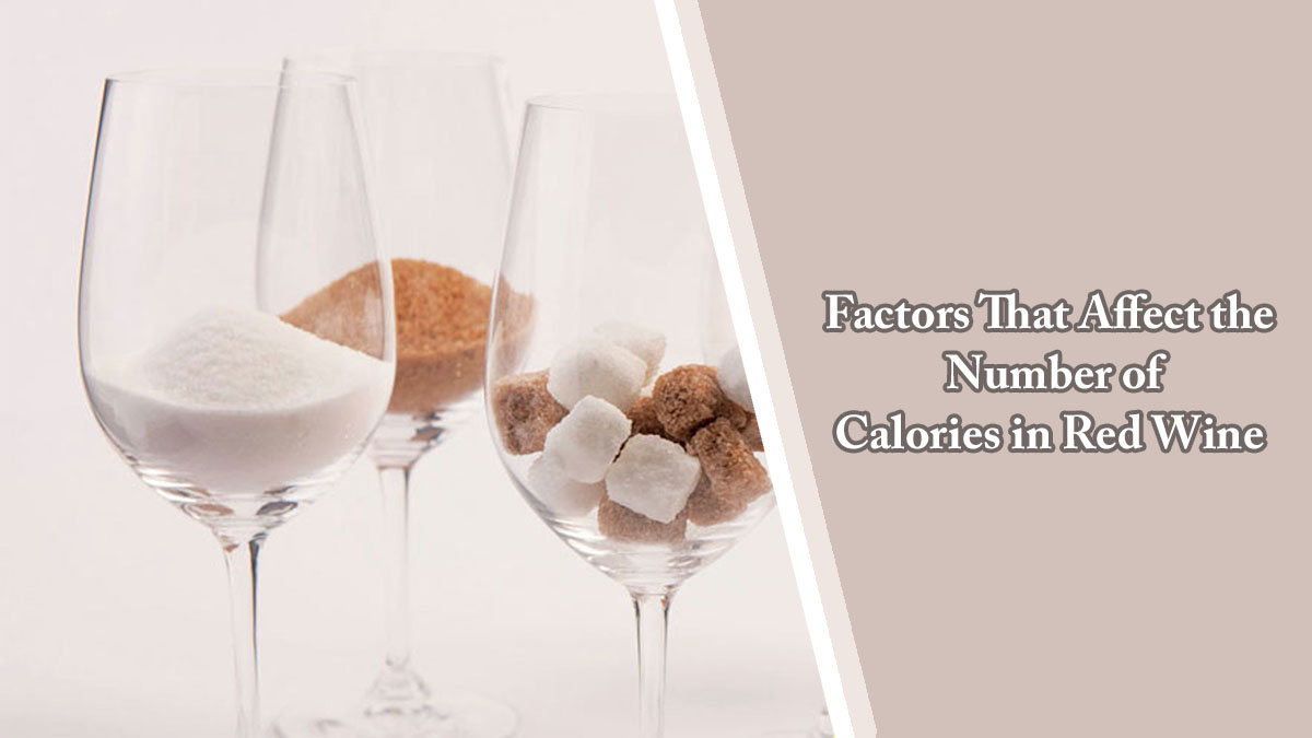Factors That Affect the Number of Calories in Red Wine