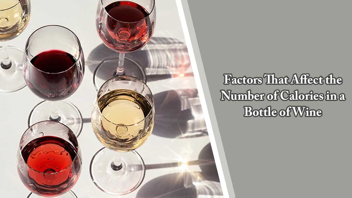 Factors That Affect the Number of Calories in a Bottle of Wine