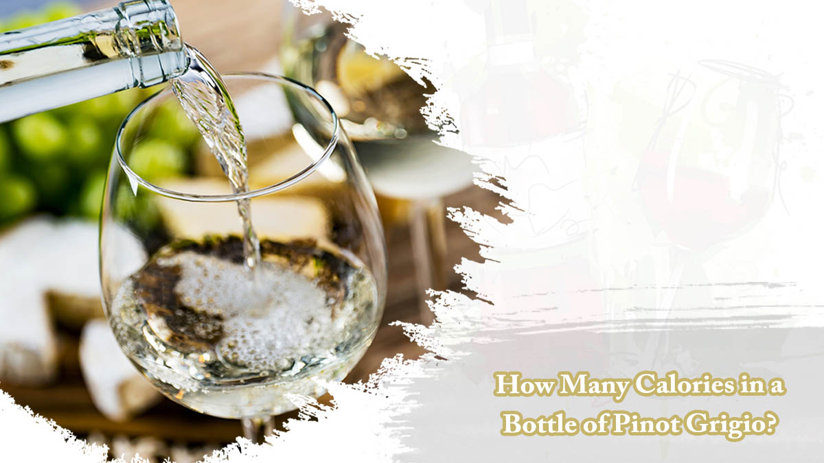 How Many Calories in a Bottle of Pinot Grigio