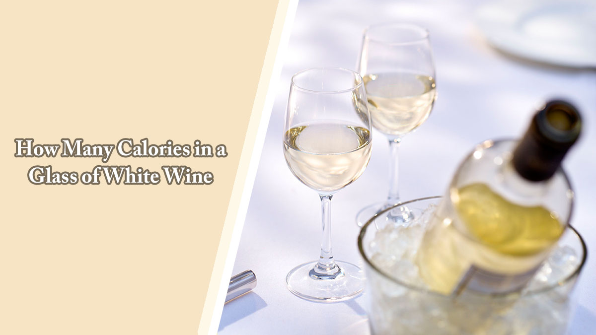 How Many Calories in a Glass of White Wine 