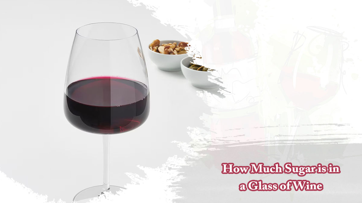How Much Sugar is in a Glass of Wine