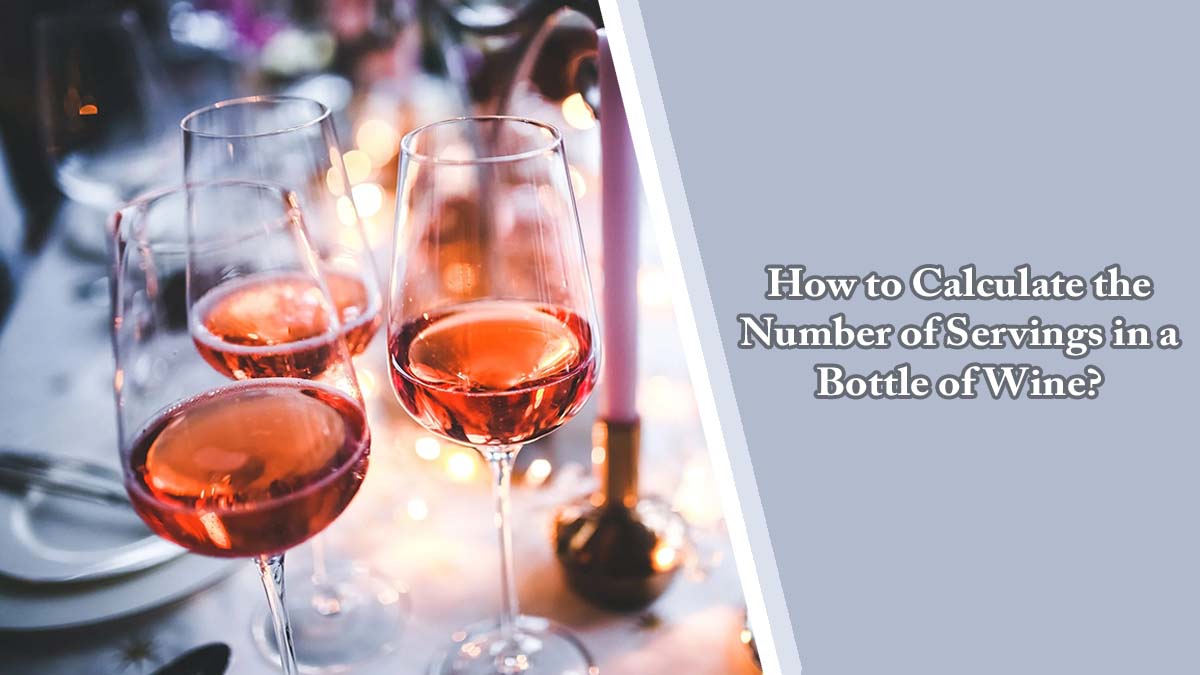 How to Calculate the Number of Servings in a Bottle of Wine