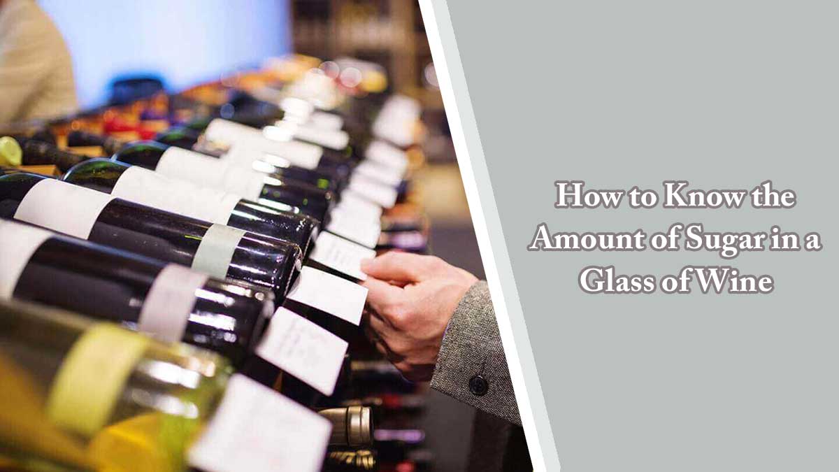 How to Know the Amount of Sugar in a Glass of Wine