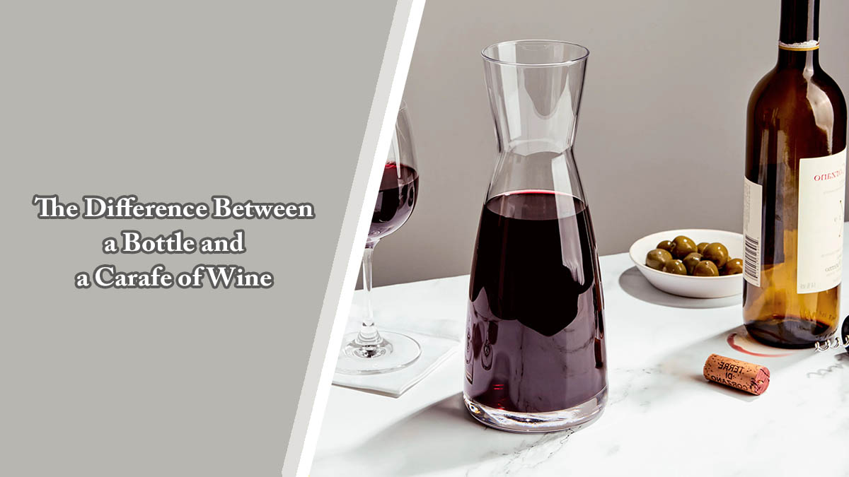 The Difference Between A Bottle and A Carafe of Wine