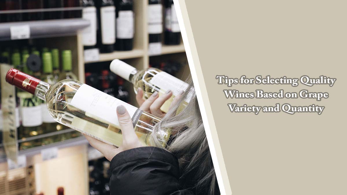 Tips for Selecting Quality Wines Based on Grape Variety and Quantity