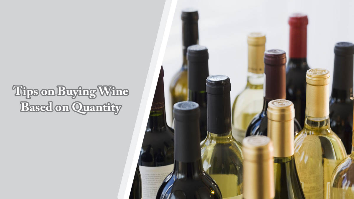 Tips on Buying Wine Based on Quantity