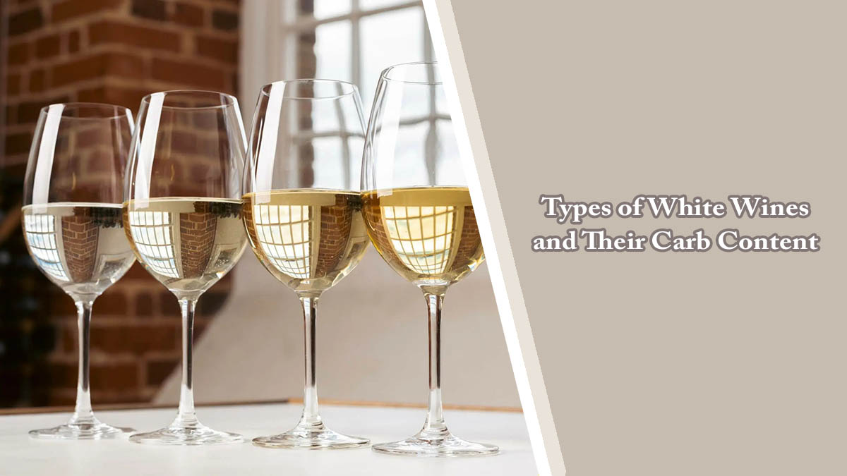 Types of White Wines and Their Carb Content