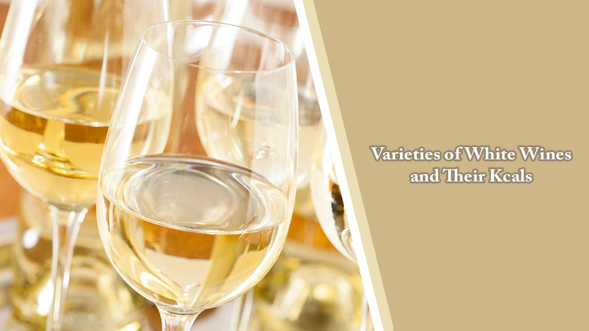 Varieties of White Wines and Their Kcals