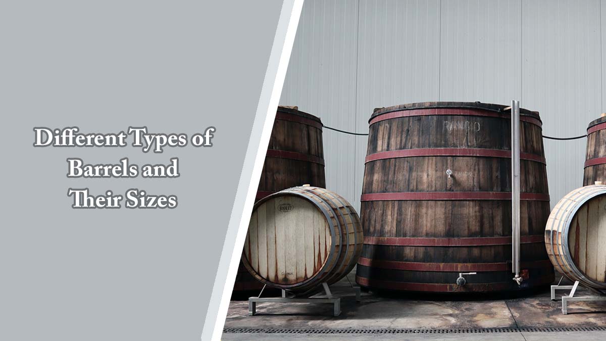 Different Types of Barrels and Their Sizes