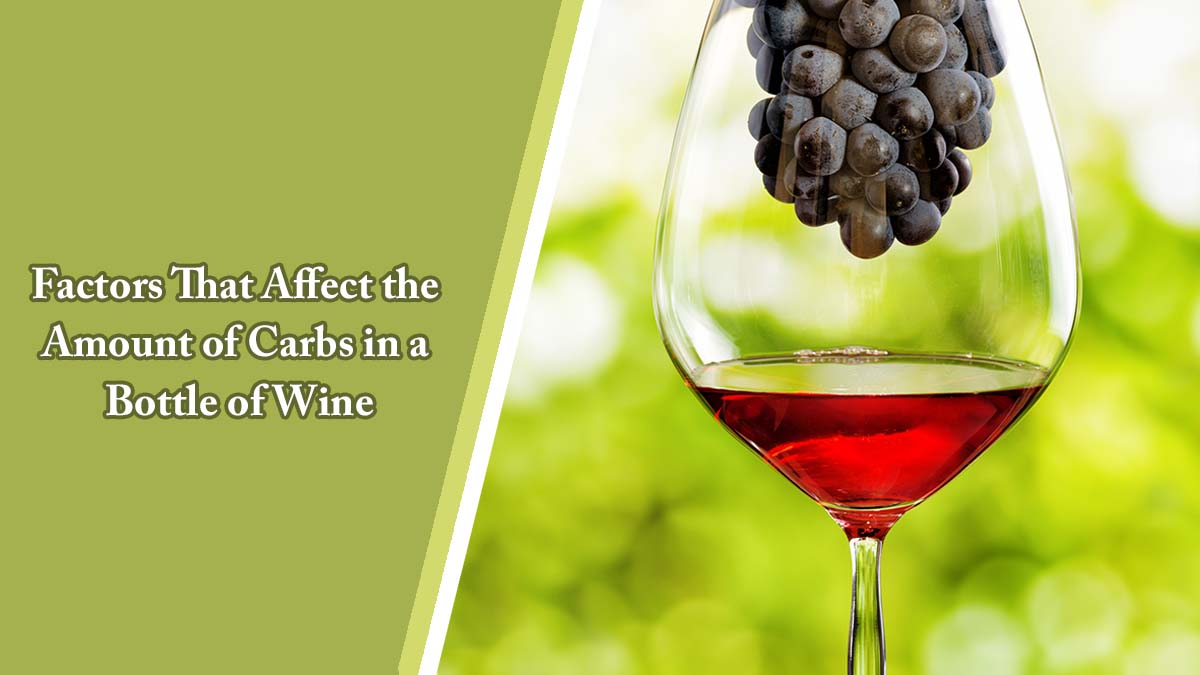 Factors That Affect the Amount of Carbs in a Bottle of Wine