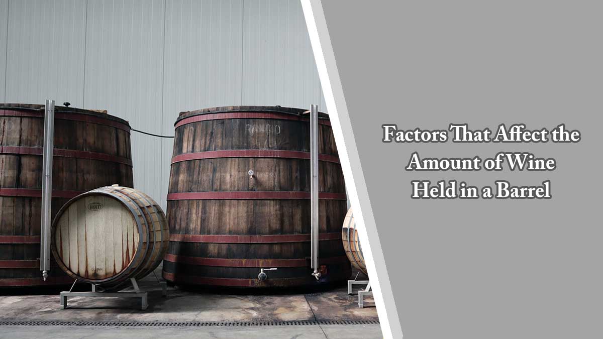 Factors That Affect the Amount of Wine Held in a Barrel