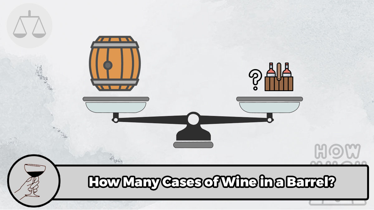 How Many Cases of Wine in a Barrel