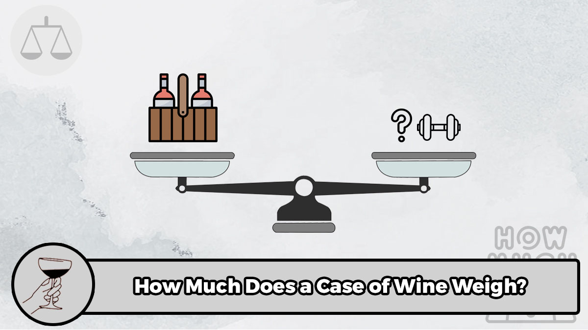 How Much Does a Case of Wine Weigh
