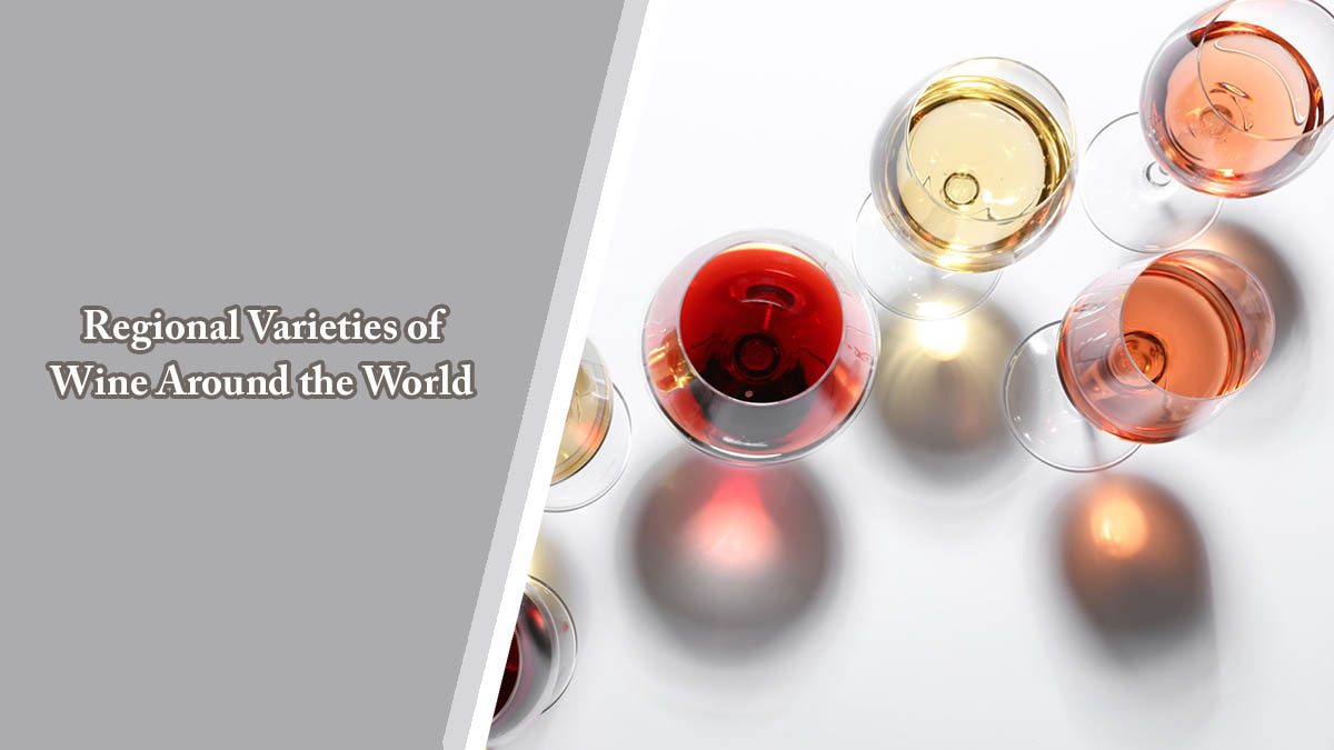 Regional Varieties of Wine Around the World