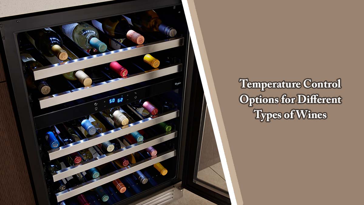 Temperature Control Options for Different Types of Wines